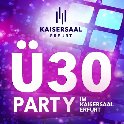 11.03.2023 - Ü30-Party im Kaisersaal Erfurt