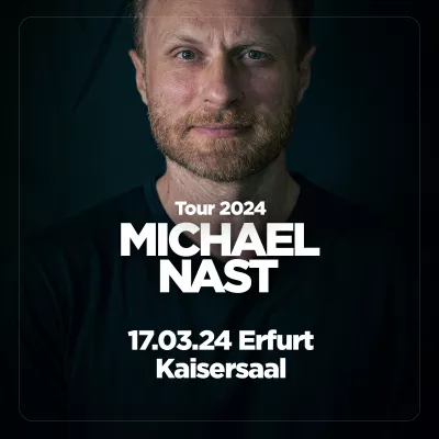 17.03.2024 - Michael Nast: Tour 2024