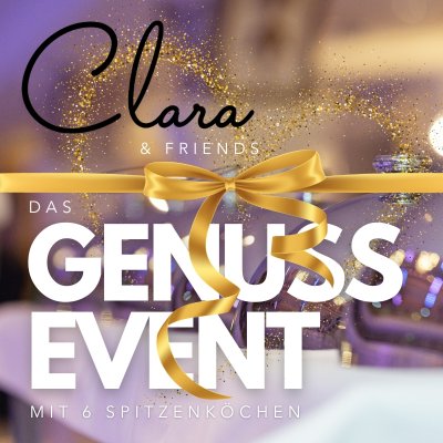 30.08.2026 - Clara & Friends - Das Genussevent mit 6 Spitzenköchen